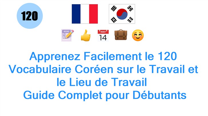 Apprenez Facilement le 120 Vocabulaire Coréen sur le Travail et le Lieu de Travail : Guide Complet pour Débutants